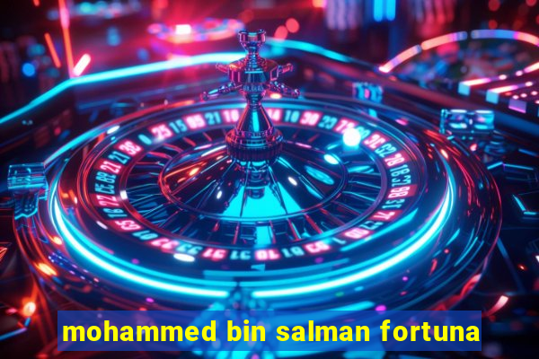 mohammed bin salman fortuna